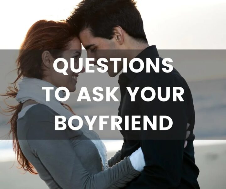 Questions to ask your boyfriend